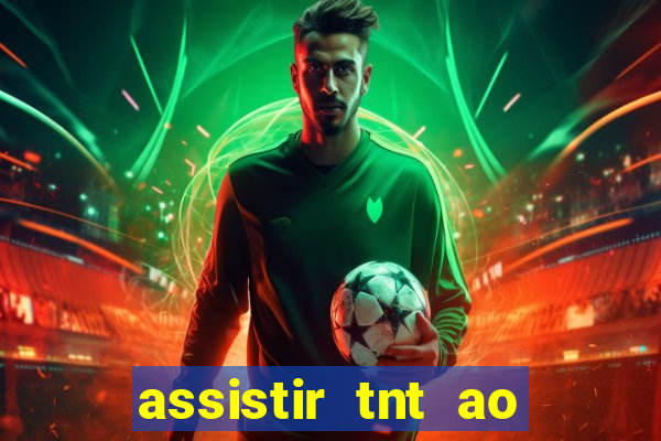 assistir tnt ao vivo gratis online